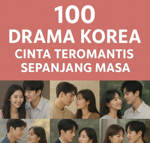 100 Drama Korea Cinta Teromantis Sepanjang Masa: Daftar Lengkap untuk Pecinta Romansa